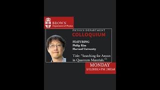 The Physics Department presents a colloquium featuring Prof. Philip Kim of Harvard University.