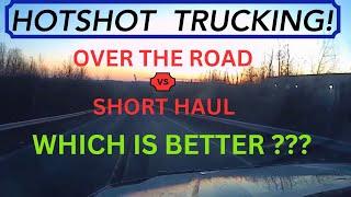 HOTSHOT TRUCKING over the road OTR or local short runs?