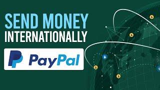 How To Send Money With Paypal Internationally To Another Country (2025)