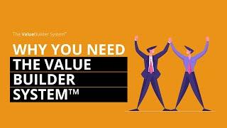 Why You Need The Value Builder System™