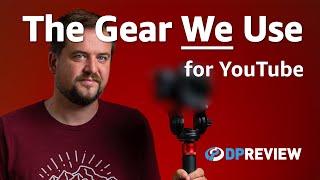 Behind The Scenes: The gear we use to make DPReview TV