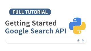 Getting Started With Google Search API For Beginners In Python | Full Tutorial