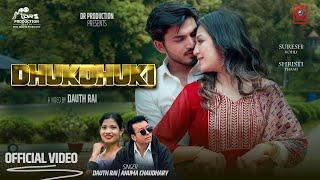 Dhukdhuki - Dauth Rai FT. Anuma Chaudhary • Suresh Kohli • Shristhi Thami