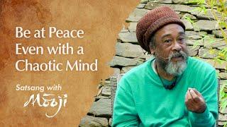 Be at Peace Even with a Chaotic Mind