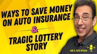 Full Show: 5 Ways To Save Money on Auto Insurance and Tragic Lottery Story