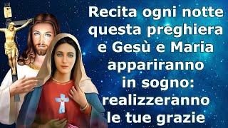 Recita ogni notte questa preghiera e Gesù e Maria appariranno in sogno: realizzeranno le tue grazie