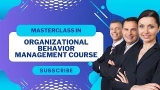 Masterclass in Organizational Behavior Management Course