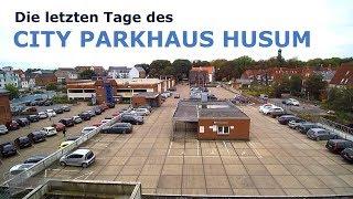 ◄HUSUMER STADTBILD► Cityparkhaus Husum - Die letzten Stunden 2016