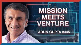 Venture Meets Mission: How We Can Solve Society's Big Problems - Arun Gupta on The Realignment Pod