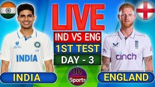 India vs England Test Match, Day 3 Live Score & Commentary | IND vs ENG Test Live Match Today, 1st S