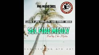 Sel Fire Medly_2021 PNG music _Luvis x  Jaix mahn ft Ekis & Bexie