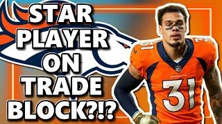 Denver Broncos Could TRADE A STAR PLAYER for Draft Picks!!!