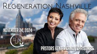 Regeneration Nashville Live! | November 24, 2024 // Pastors Kent & Candy Christmas