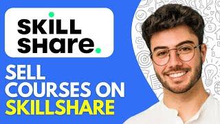 How to Sell Courses on Skillshare | Teach on Skillshare and Make Money (2025)