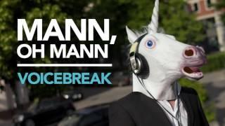 Mann, Oh Mann | VoiceBreak Original