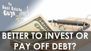 Should I Invest or Pay Off Debt? - Ask The Guys