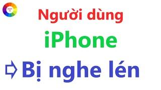 Người dùng iPhone bị nghe lén = tắt nghe lén gấp