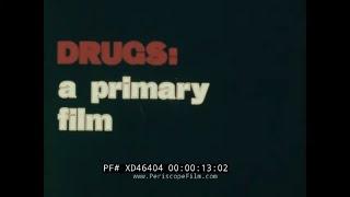 1972 EDUCATIONAL ANTI-DRUG USE SHORT FILM    “ DRUGS: A PRIMARY FILM ”  PRESCRIPTION DRUGS  XD46404