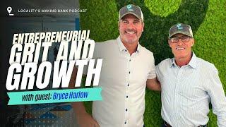 Entrepreneurial Grit and Growth, with Bryce Harlow