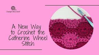 A New Way to Crochet the Catherine Wheel Stitch