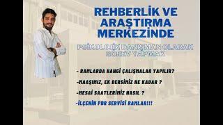 Rehberlik ve Araştırma Merkezinde (RAM) Psikolojik Danışman Olarak Görev Yapmak