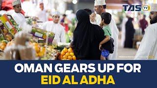 Eid preparations in full swing in Oman | TAS TV | The Arabian Stories