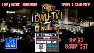 CWU-TV | THE STRAIGHT REPORT: | W\BENNIE FOSTER | PIPELINE TO PRISON| @ 630P CST | 2.7.23