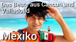 Das Beste aus Cancun und Valladolid, Mexiko 