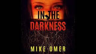 In the Darkness Zoe Bentley Mystery, Book 2 By Mike Omer  | Audiobook Mystery, Thriller, Suspense