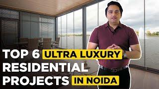 Top 6 Ultra Luxury Residential Projects In Noida | Best Apartments | Real Estate VLOG