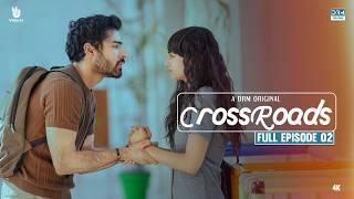 Crossroads | Episode 02 | Full Episode | Khushhal Khan | Mamya Shahjaffar | 4K | FE1O