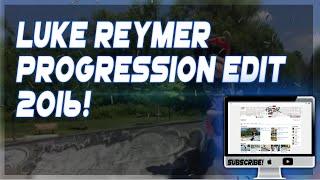 Progression Edit 2016 - Luke Reymer