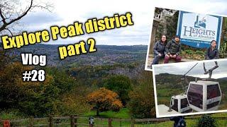 Explore Peak district - part 2 (Heights of Abraham)