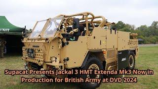 Supacat Presents Jackal 3 HMT Extenda Mk3 Now in Production for British Army at DVD 2024