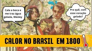 ️ CALOR  no Brasil de 1800 | #historiadamoda  #eravitoriana