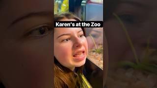 POV: Karen’s at the Zoo…