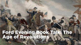 Ford Evening Book Talk: The Age of Revolutions