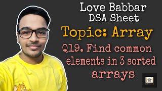 Find common elements in 3 sorted arrays | Q19 | Love Babbar DSA Sheet | leetcode | Best Approach