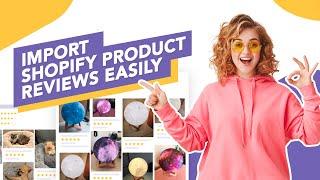 Import Shopify Product Reviews Easily Using ViVA Reviews