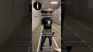 QUANTO CUSTA TER SEGURANÇA PARTICULAR? #segurança #particular #viral #brasil #curiosidades #fatos