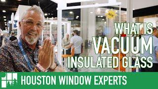 What Is Vacuum Insulated Glass?