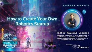 How to Create Your Own Robotics Startup | Víctor Mayoral Vilches | Robotics Developers Day 2024