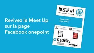 MeetUp#7 - "Disruption ? Do it know !"