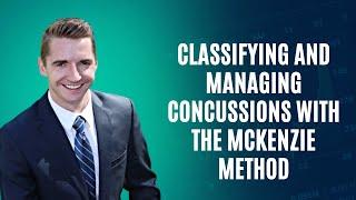 Concussion Recovery: How Physical Therapists Can Use McKenzie Classifications Effectively