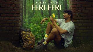 FERI FERI | SUSHANT GHIMIRE | PROD. ESTHER RIJAN | OFFICIAL RELEASE