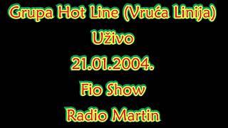 Grupa Hot Line (Vruća Linija) - Uživo, Fio Show, Radio Martin 21.01.2004. godine