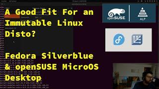 Immutable Linux Distros? Fedora Silverblue & openSUSE MicroOS