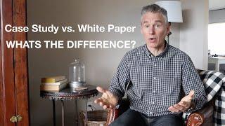 Case Study vs White Paper: What's The Difference? | Author of How To Write A White Paper In One Day