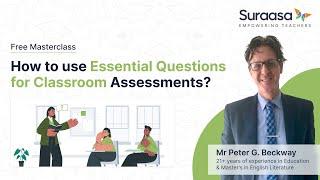 How to use Essential Questions for Classroom Assessments? FREE Masterclass | Suraasa