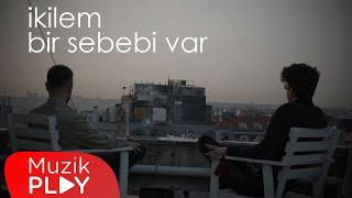 İkilem - Bir Sebebi Var (Official Video)